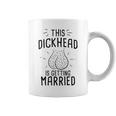 This Dickhead Is Getting Married Bachelor Buddies Coffee Mug