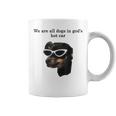 We Are All Dogs In God's Hot Car Coffee Mug
