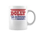 Dolly For President Personalized Dolly First Name Coffee Mug