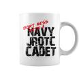 Don't Mess With A Navy Jrotc Cadet For Junior Rotc Members Coffee Mug