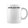 Drink Your Milk Coffee Mug