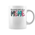 My Favorite People Call Me Meme Mother Day For Women Coffee Mug
