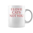 Quote I Love Cats Not You Coffee Mug