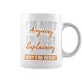 I'm Not Arguing I'm Just Explaining Why I'm Right Sarcastic Coffee Mug