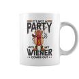 It's Not A Party Until My Wiener Comes Out Hot Dog Coffee Mug