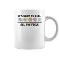 It's Okay To Feel All The Feels Mental Health Coffee Mug