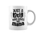 Just A Boy Who Loves His Mama Mother And Son Coffee Mug