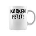 Kacken Kacken Fetzt Tassen