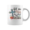Let Me Tell You About My Jesus Christian Bible God Coffee Mug