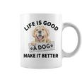 Life Is Good A Dog Makes It Better For Dog Lover Coffee Mug