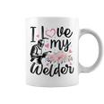 I Love My Welder Welder Wife Girlfriend Women Coffee Mug