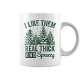 I Like Them Real Thick And Sprucey Christmas Sayings Coffee Mug