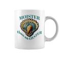 Moister Than An Oyster Oyster Coffee Mug