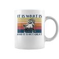 It Is What It Is And It Is Not Great Raccoon Coffee Mug