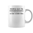 People Say I'm Condescending Definition Coffee Mug