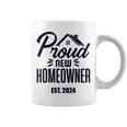 Proud New Homeowner 2024 First Home Buyer Women Coffee Mug