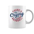 There Is No Crying In Baseball Game Day Baseball Coffee Mug