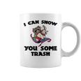 I Can Show You Some Trash Racoon Possum Coffee Mug