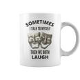 Sometimes I Talk To Myself Then We Both Laugh Quote Coffee Mug