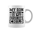 My Son In Law Is My Favorite Child Mothers Fathers Day Coffee Mug