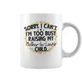 Sorry I Can't I'm Too Busy Raising My Mother-In-Law's Child Coffee Mug