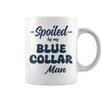 Spoiled By My Blue Collar Man Coffee Mug