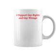 I Support Gay Rights And Gay Wrongs Coffee Mug