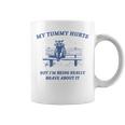 My Tummy Hurts Really Brave Raccoon Meme Mental Health Coffee Mug