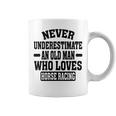 Never Underestimate An Old Man Who Loves Horse Racing Coffee Mug