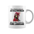 Never Underestimate An Old Woman Fluent In Fowl Language Coffee Mug