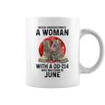 Never Underestimate A Woman With A Dd-214 June Coffee Mug