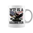 Wtf Is A Kilometer Coffee Mug
