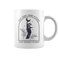 They Didn't Burn Witches They Burned Women Coffee Mug