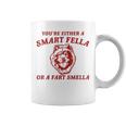 You're Either A Smart Fella Or A Fart Smella Chow Chow Coffee Mug