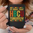 1St Grade Today Hbcu Tomorrow Historical Black Coffee Mug Funny Gifts
