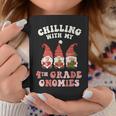 4Th Grade Teacher Christmas Chilling With My Gnomies Fourth Coffee Mug Personalized Gifts