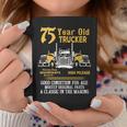 75 Year Old Trucker 75Th Birthday Dad Grandpa Coffee Mug Unique Gifts