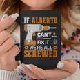 If Alberto Can't Fix It We're All Screwed Coffee Mug Unique Gifts