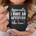 Apparently I Have An Attitude Who Knew Women Coffee Mug Unique Gifts