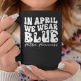 In April We Wear Blue Groovy Autism Awareness Coffee Mug Unique Gifts