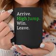 Arrive High Jump Win Leave High Jumper Event Coffee Mug Unique Gifts