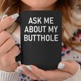 Ask Me About My Butthole Jokes Sarcastic Coffee Mug Unique Gifts
