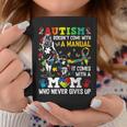 Autism Awareness 2024 Doesn't Come With A Manual Autism Mom Coffee Mug Unique Gifts