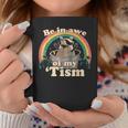 Autism Be In Awe Of My 'Tism Meme Autistic Opossum Coffee Mug Unique Gifts