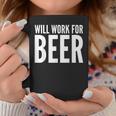 Beer Lover Will Work For Beer Coffee Mug Unique Gifts