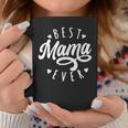 Best Mama Ever Modern Calligraphy Font Mother's Day Mama Coffee Mug Unique Gifts