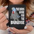 The Birds Work For The Bourgeoisie Quote Viral Meme Coffee Mug Unique Gifts