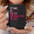 Birthday Girl Its Me Hi Im The Birthday Girl Its Me Coffee Mug Personalized Gifts