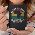 Black History Is American History Month Pride African Coffee Mug Unique Gifts