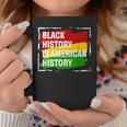Black History Is American History Month Pride African Coffee Mug Funny Gifts